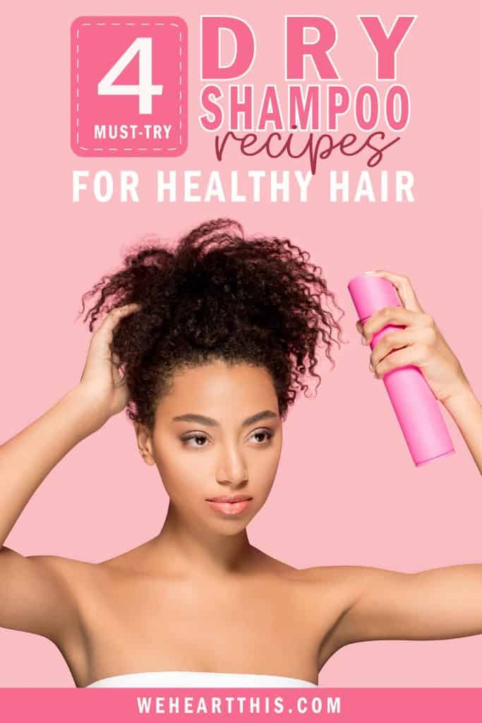 An infographic featuring 4 dry shampoo recipes for healthy hair with a woman applying dry shampoo to her hair in a pink background